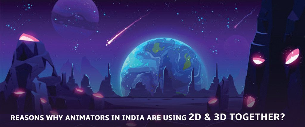 Why Animators in India are using 2D & 3D Animation Together