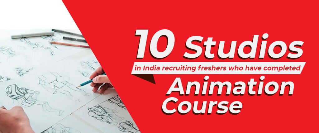 10 Studios in India recruiting freshers for Animation
