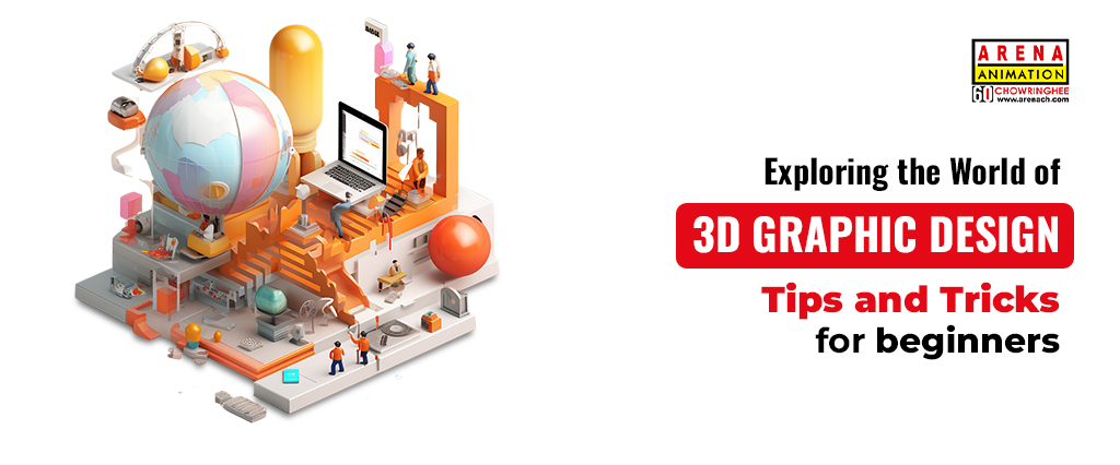 Graphic Design course, Exploring the World of 3D Graphic Design: Tips and Tricks for Beginners