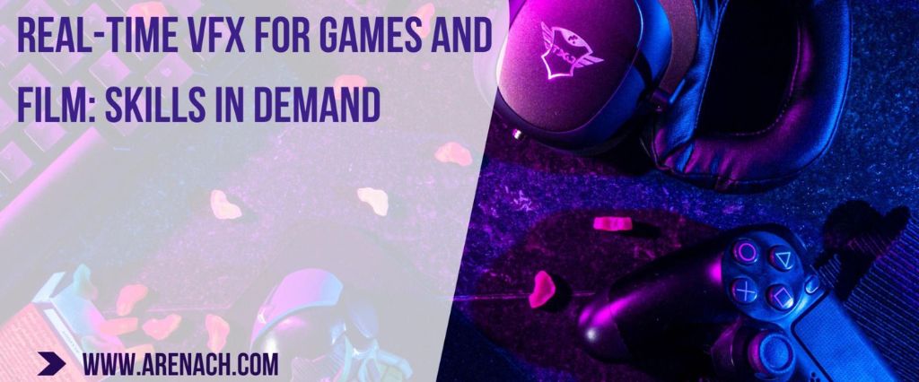 Real-Time VFX for Games and Film