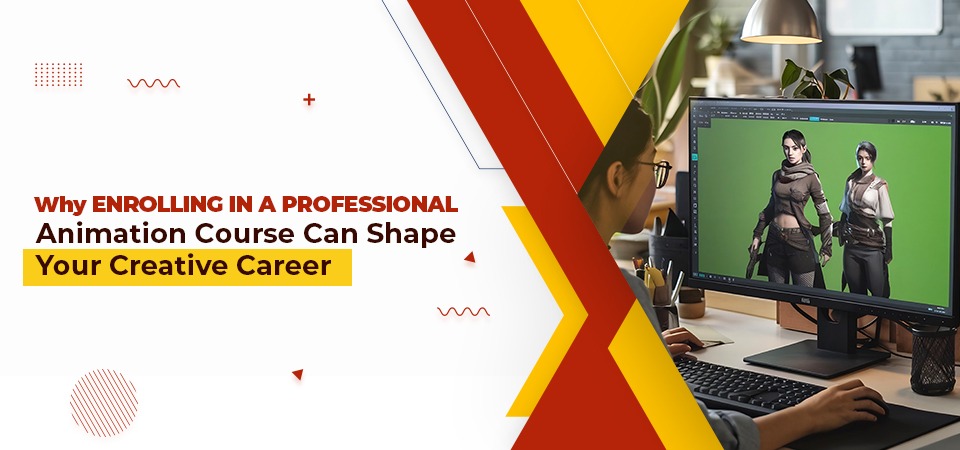 Why Enrolling in a Professional Animation Course Can Shape Your Creative Career